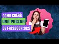 Como crear una pagina de FACEBOOK versión actualizada 2023