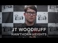 Death of Best Friend--JT Woodruff of Hawthorne Heights