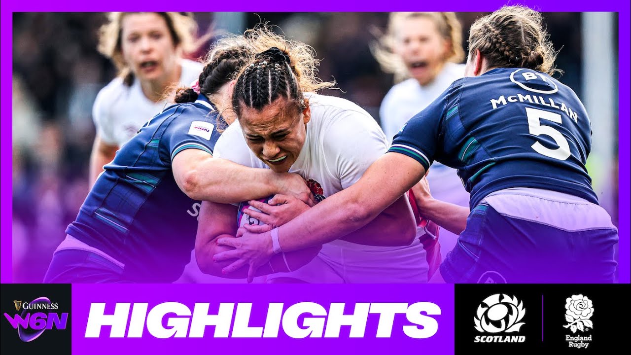 HIGHLIGHTS  SCOTLAND V ENGLAND  2024 GUINNESS WOMENS SIX NATIONS RUGBY