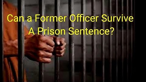 Can a Former Officer Survive a Prison Sentence?