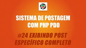 Sist. de Postagem com PHP (PDO + MySQL) - #24 Exibindo Post Completo