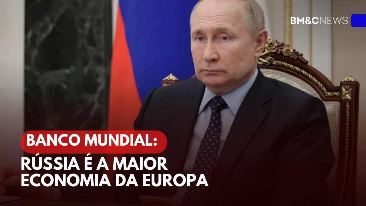 BANCO MUNDIAL: RÚSSIA É A MAIOR ECONOMIA DA EUROPA