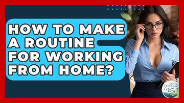 How To Make A Routine For Working From Home? - The Personal Growth Path