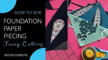 How to Sew Foundation Paper Piecing - Fussy Cutting with Mx Domestic