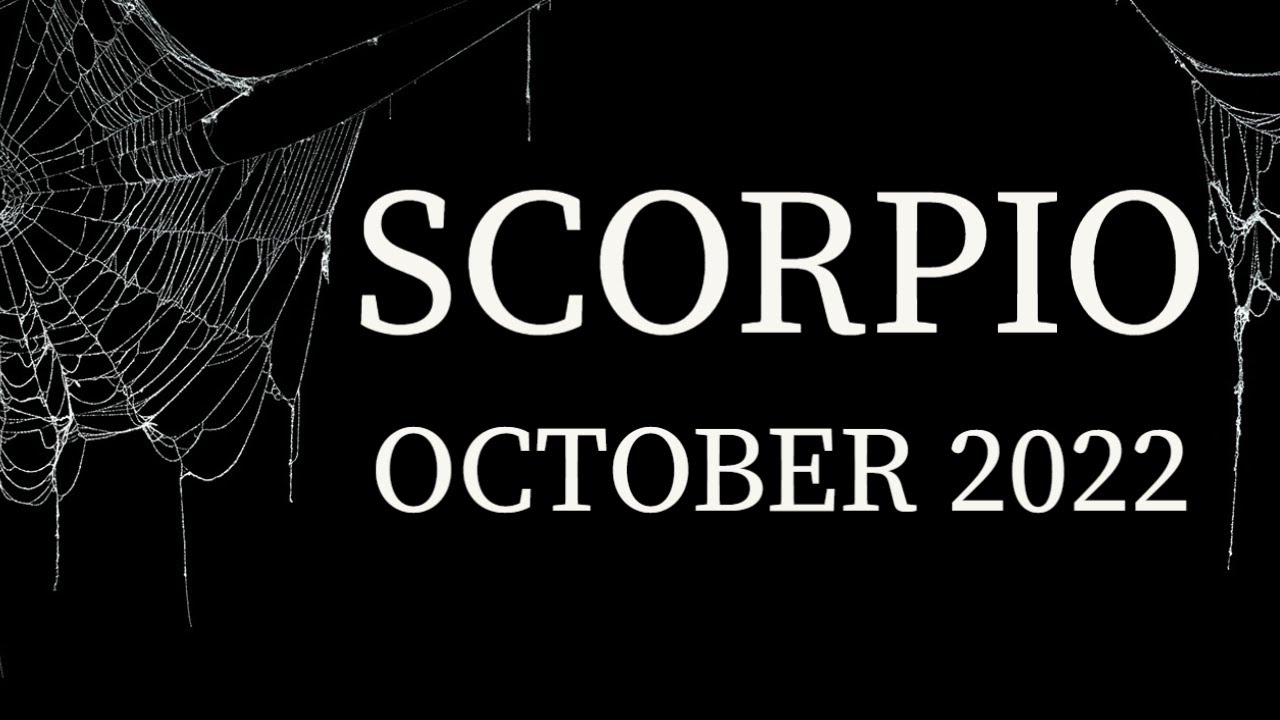 Scorpio October 2022💕 Self-absorbed - they do miss you, though. Singles - Marriage in the cards.