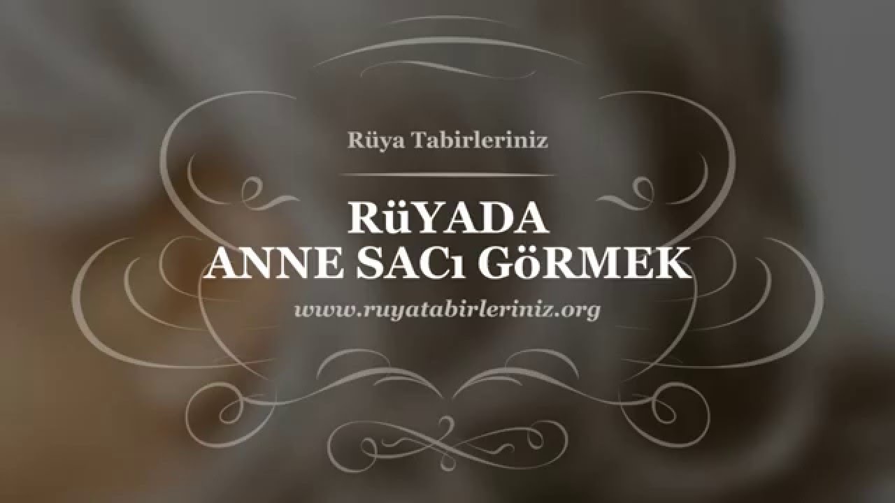 Ruyada Anne Saci Gormek Yorumu Ruya Anne Yorum