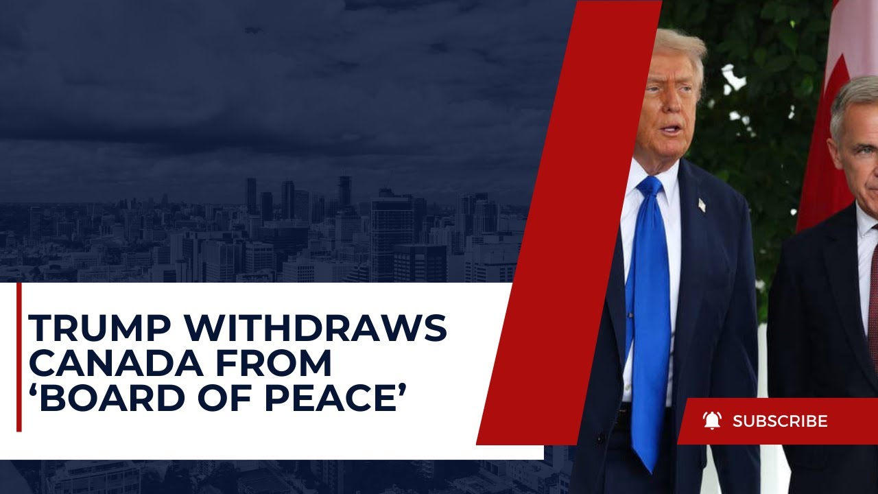 Trump Withdraws Canada from ‘Board of Peace’ as Diplomatic Rift Grows
