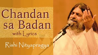 Video thumbnail of "Chandan Sa Badan (with Lyrics) - Rishi Nityapragya"