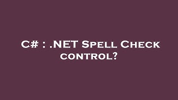 C# : .NET Spell Check control?