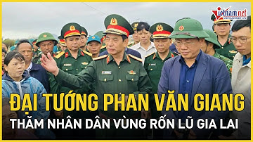 Đại tướng Phan Văn Giang thăm, động viên nhân dân vùng rốn lũ của Gia Lai | Báo VietNamNet