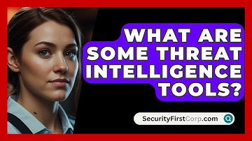 What Are Some Threat Intelligence Tools? - SecurityFirstCorp.com
