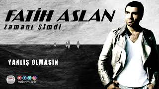 Fatih Aslan - Yanlış Olmasın 