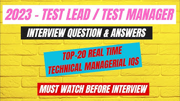 Top 20 Test Lead / Test Manager Interview Questions And Answers | Real Time Technical Managerial IQs