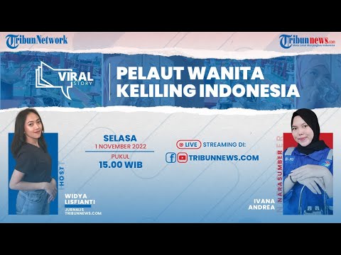 🔴 VIRAL STORY: Pelaut Wanita Keliling Indonesia