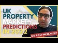 UK Property Market Predictions In The Next 12 Months Of 2022 || Cost Increases and Property Prices