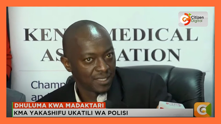 KMA yataka polisi waliovamia madaktari kushtakiwa