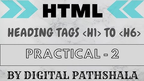 Practical-2 |Std-10 | HTML Tutorials | Learn HTML code | Heading Tags H1 to H6 |By Digital Pathshala