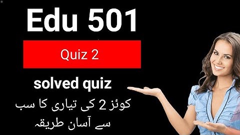 Edu 501 Quiz 2 / Solved Quiz 2 / Correct Solution 💯/Virtual university