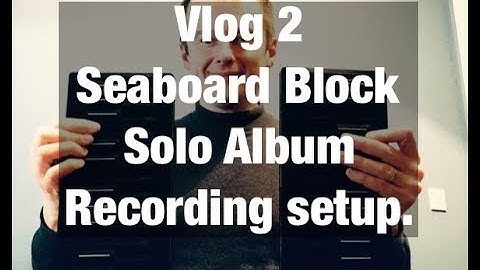 Vlog 2. Roli Seaboard Block album. Recording set up.