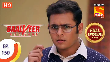 Baalveer Returns - Ep 150  - Full Episode - 20th July 2020