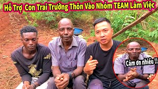 Quanglinhvlogs || Hỗ Trợ Con Trai Bác Trưởng Thôn Không Xin Được Việc Vào Team Châu Phi Làm Việc