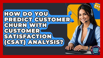 How Do You Predict Customer Churn With Customer Satisfaction (CSAT) Analysis?