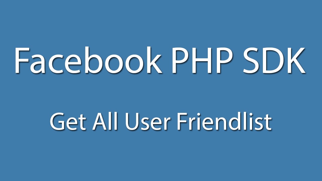 Facebook Php Sdk : Login And Get All User Friendlist  - Curl - Facebook Graph Api - Learn Quickly