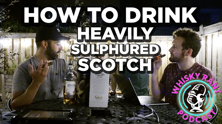 How to Drink Heavily Sulphured Scotch - The Whisky...