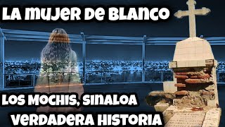 La Leyenda de La Mujer De Blanco De Los Mochis Sinaloa  **Verdadera historia no alterada**