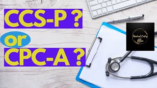 CCS-P or CPC-A? | OUTPATIENT MEDICAL CODING CREDENTIALS