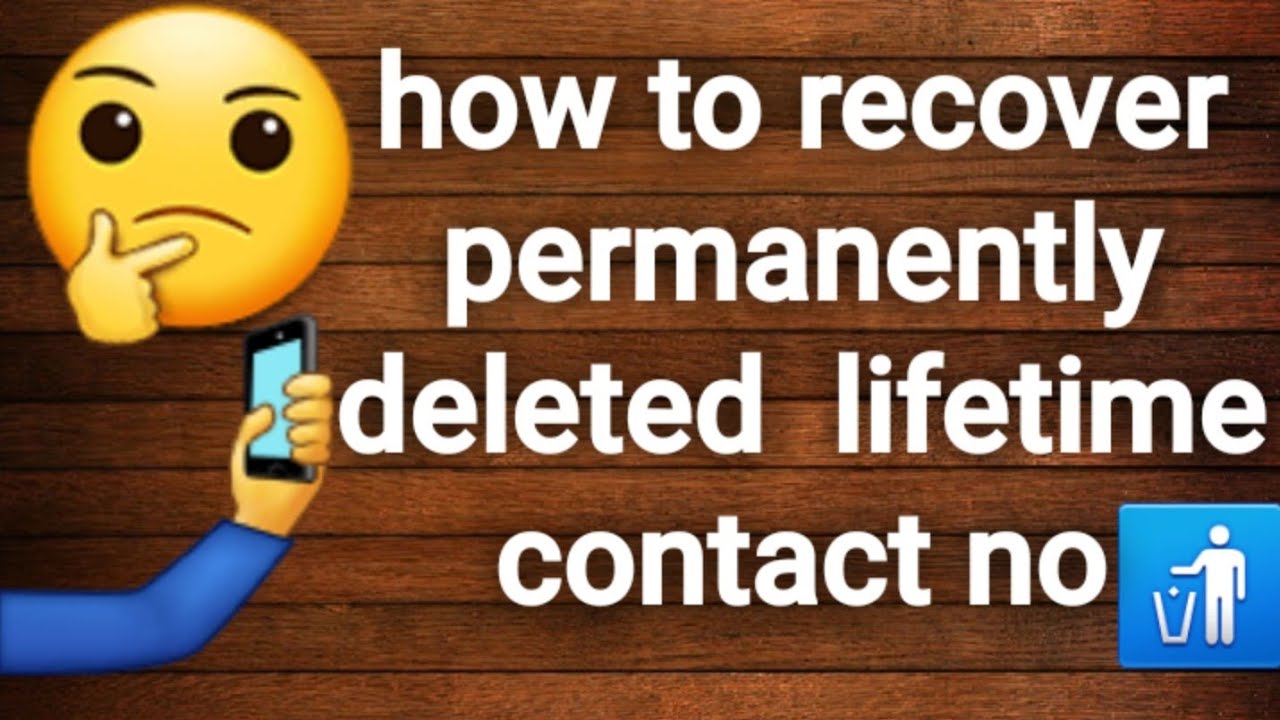 How to recover permanently deleted old contact numbers/get lost old