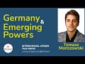 Germany & Emerging Powers - Tomasz Morozowski | 2024 Episode 34