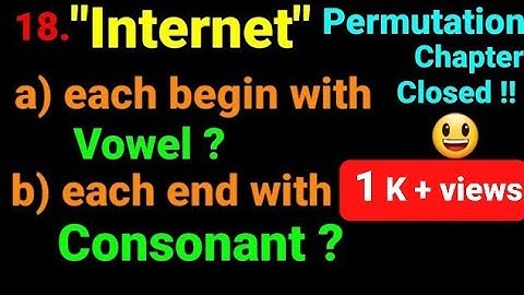 18. Different words from "Internet" a) each begin with vowel b) consonant -Permutation class 12 math