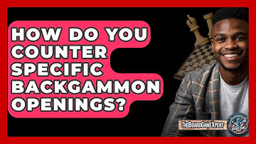 How Do You Counter Specific Backgammon Openings? - The Board Game Xpert