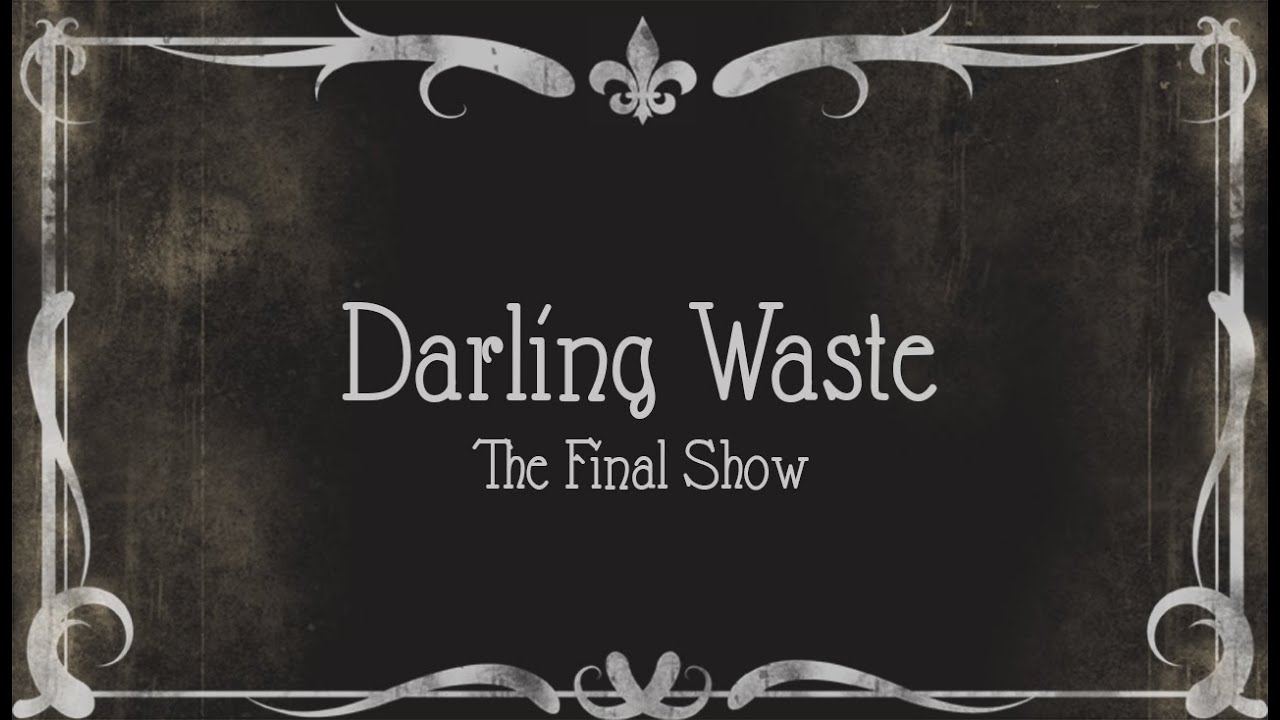 Darling Waste - The Final Show