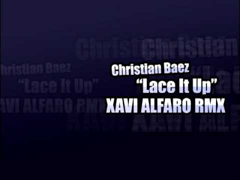 Christian Baez - Lace It Up (Xavi Alfaro Remix)
