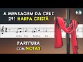 A Mensagem da Cruz | Partitura com Notas Flauta Doce, Violino e Playback no Piano | Harpa Cristã 291