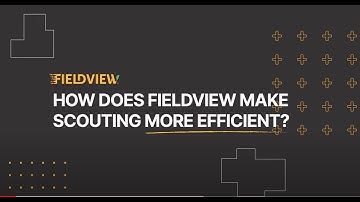 How Does FieldView Make Scouting Easier? | How Do You FieldView?
