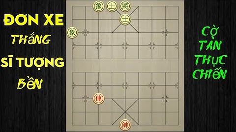 Đơn Xe Thắng Sĩ Tượng Bền #4 | Cờ Tàn Thực Chiến