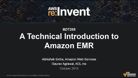 AWS re:Invent 2015 | (BDT208) A Technical Introduction to Amazon Elastic MapReduce