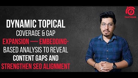 Dynamic Topical Coverage & Content Gap Expansion | Embedding-Based SEO Strategy Explained