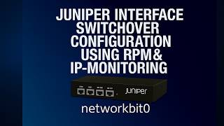 JUNIPER INTERFACE-FAILOVER-USING RPM&amp;IP-MONITORING