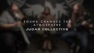 Sound Changes the Atmosphere | Judah Collective