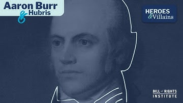 Aaron Burr and Hubris: Heroes & Villains