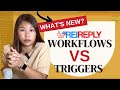 What’s New | REI REPLY WORKFLOWS VS TRIGGERS  2022