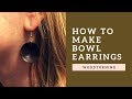 How to make bowl earrings/ woodturning