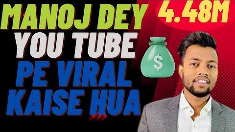 How @ManojDey dominates YouTube his secret formula to beat the YouTube algorithm