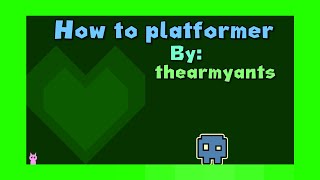 "How to platformer" by thearmyants (2000 rooms)