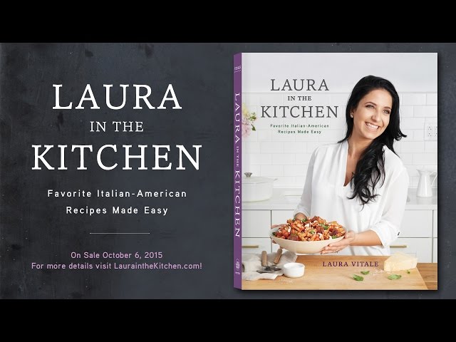 Laura in the Kitchen: Favorite Italian-American Recipes Made Easy: A  Cookbook