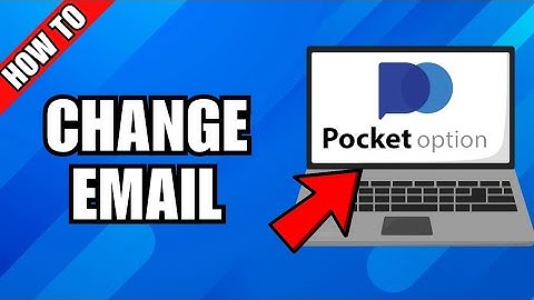 How To Change Your Email On Pocket Option